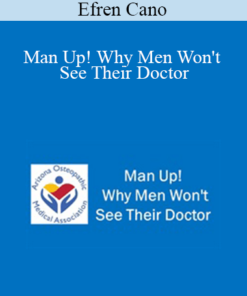 Efren Cano - Man Up! Why Men Won't See Their Doctor