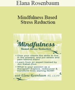 Elana Rosenbaum - Mindfulness Based Stress Reduction