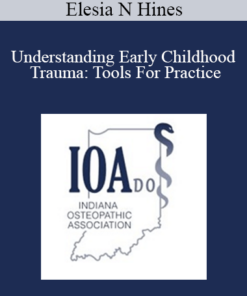 Elesia N Hines - Understanding Early Childhood Trauma: Tools For Practice
