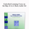 Elizabeth Beringer - Embodied Learning Focus on the Hips & Low Back Audio Set