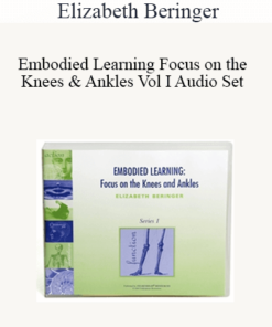 Elizabeth Beringer - Embodied Learning Focus on the Knees & Ankles Vol I Audio Set