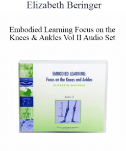 Elizabeth Beringer - Embodied Learning Focus on the Knees & Ankles Vol II Audio Set