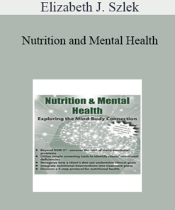 Elizabeth J. Szlek - Nutrition and Mental Health: Exploring the Mind-Body Connection