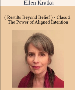 Ellen Kratka ( Results Beyond Belief ) - Class 2 - The Power of Aligned Intention
