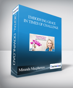 Embodying Grace in Times of Challenge With Miranda Macpherson