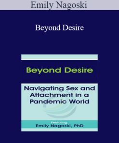 Emily Nagoski - Beyond Desire: Navigating Sex and Attachment in a Pandemic World