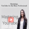 Erika Kullberg – Mastering YouTube for the Busy Professional » Courses[GB]