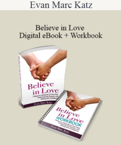 Evan Marc Katz - Believe in Love - Digital eBook + Workbook