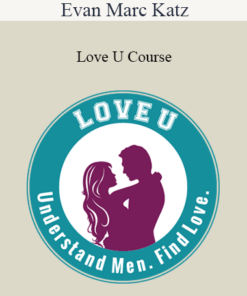 Evan Marc Katz - Love U Course