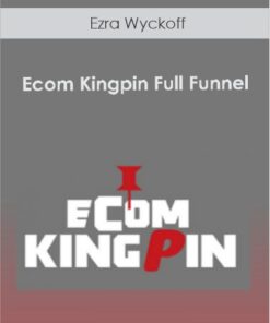 Ezra Wyckoff - Ecom Kingpin Full Funnel