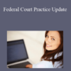 Federal Court Practice Update » Courses[GB]