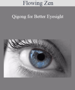 Flowing Zen - Qigong for Better Eyesight