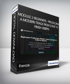 Francois - Module 2: Beginners - Producing a Modern Track from Start to Finish 90BPM