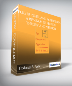 Frederick S. Perls – Ego. Hunger and Aggression. A Revision of Freud’s Theory and Method