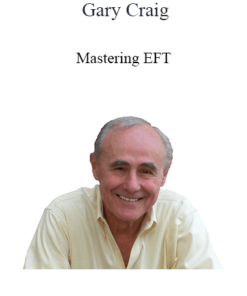 Gary Craig - Mastering EFT