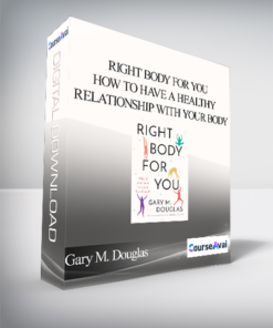 Gary M. Douglas - Right Body For You: How to have a healthy relationship with your body
