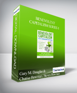 Gary M. Douglas & Chutisa Bowman. Steven Bowman - Benevolent Capitalism Series 1
