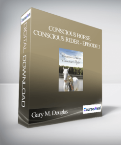 Gary M. Douglas - Conscious Horse. Conscious Rider - Episode 3