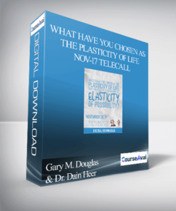 Gary M. Douglas & Dr. Dain Heer - What Have You Chosen as The Plasticity of Life Nov-17 Telecall