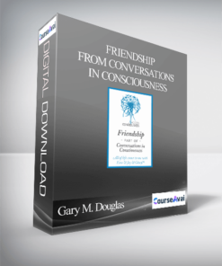 Gary M. Douglas - Friendship - From Conversations In Consciousness