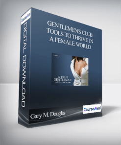 Gary M. Douglas - Gentlemen's Club - Tools to Thrive in A Female World