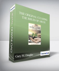Gary M. Douglas - The Original Clearing the Issues of Abuse
