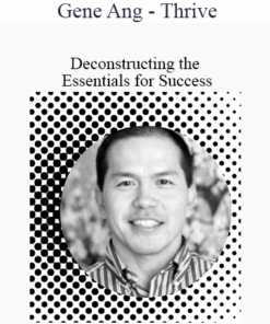 Gene Ang - Thrive - Deconstructing the Essentials for Success