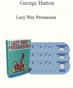 George Hutton - Lazy Way Persuasion