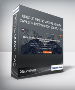 Glauco Pires - Build 30 Mini 3D Virtual Reality Games in Unity® from Scratch (CC)