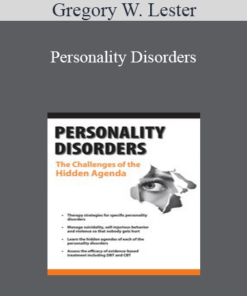 Gregory W. Lester - Personality Disorders: The Challenges of the Hidden Agenda