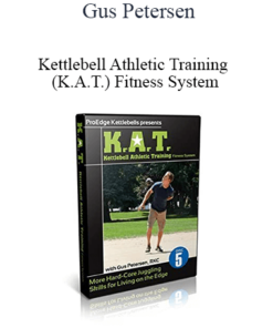 Gus Petersen - Kettlebell Athletic Training (K.A.T.) Fitness System