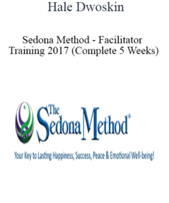 Hale Dwoskin - Sedona Method - Facilitator Training 2017 (Complete 5 Weeks)