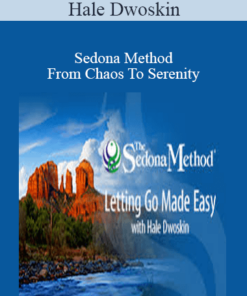 Hale Dwoskin - Sedona Method - From Chaos To Serenity