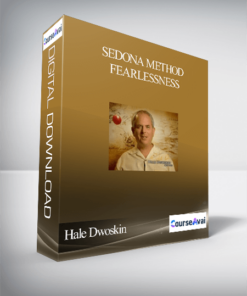 Hale Dwoskin – Sedona Method – Fearlessness