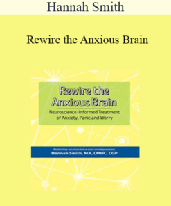 Hannah Smith - Rewire the Anxious Brain: Neuroscience-Informed Treatment of Anxiety