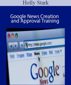 Holly Stark - Google News Creation and Approval Training