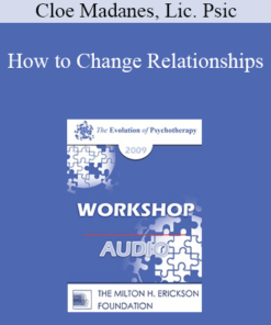 [Audio] EP09 Workshop 11 - How to Change Relationships - Cloe Madanes