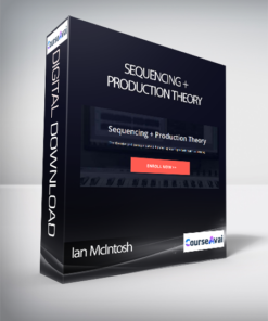 Ian McIntosh - Sequencing + Production Theory