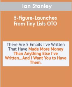Ian Stanley - 5-Figure-Launches From Tiny Lists OTO