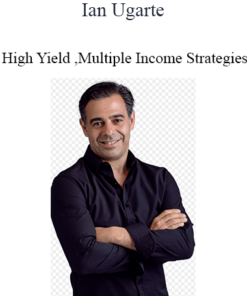 Ian Ugarte - High Yield and Multiple Income Strategies