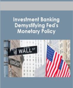 Investment Banking - Demystifying Fed's Monetary Policy