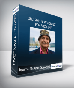 Iquim - Dr Amit Goswami - Dec. 2015 New Context for Medicine