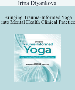 Irina Diyankova - Bringing Trauma-Informed Yoga into Mental Health Clinical Practice