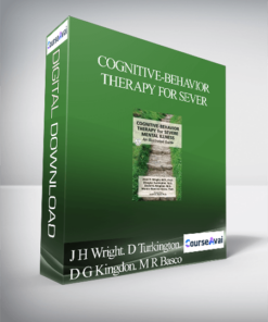 J H Wright. D Turkington. D G Kingdon. M R Basco – Cognitive-Behavior Therapy for Sever