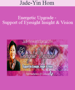 Jade-Yin Hom - Energetic Upgrade - Support of Eyesight Insight & Vision