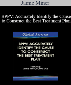 Jamie Miner - BPPV: Accurately Identify the Cause to Construct the Best Treatment Plan