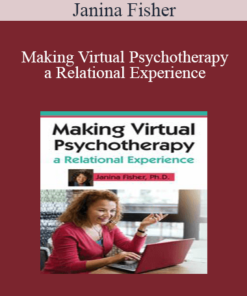 Janina Fisher - Making Virtual Psychotherapy a Relational Experience