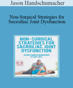 Jason Handschumacher - Non-Surgical Strategies for Sacroiliac Joint Dysfunction