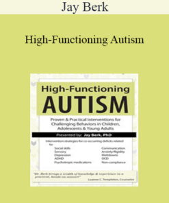 Jay Berk - High-Functioning Autism: Proven & Practical Interventions for Challenging Behaviors in Children