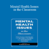 Jay Berk - Mental Health Issues in the Classroom: Practical Strategies for Helping Children and Adolescents Succeed